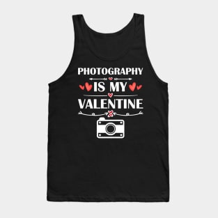 Photography Is My Valentine T-Shirt Funny Humor Fans Tank Top